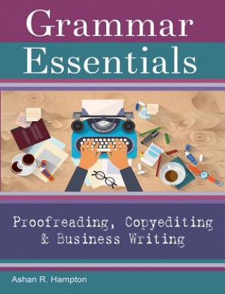 Kniha Grammar Essentials for Proofreading, Copyediting & Business Writing Ashan R Hampton