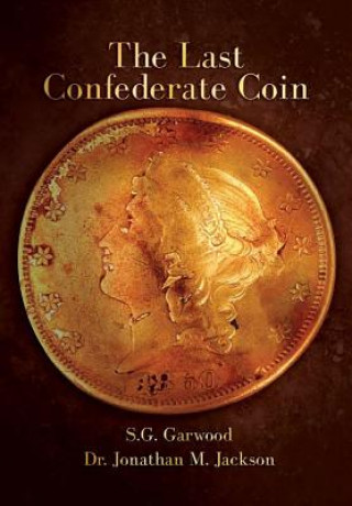 Книга Last Confederate Coin S G Garwood