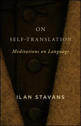 Knjiga On Self-Translation: Meditations on Language Ilan Stavans