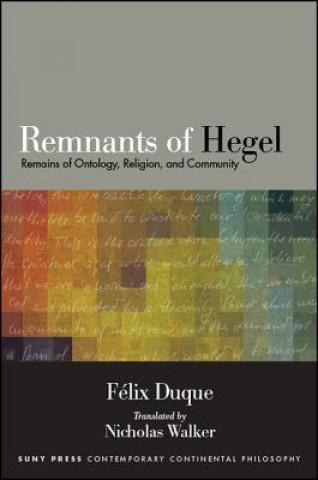 Livre Remnants of Hegel: Remains of Ontology, Religion, and Community Felix Duque