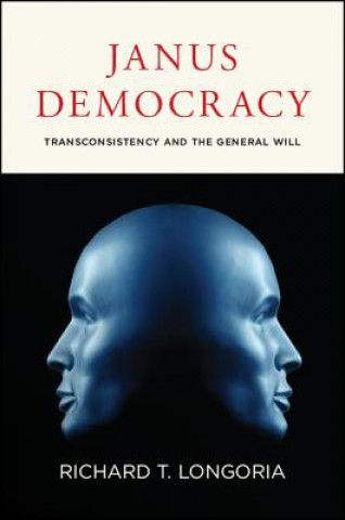 Kniha Janus Democracy: Transconsistency and the General Will Richard T. Longoria