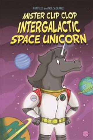 Książka EDGE: Bandit Graphics: Mister Clip-Clop: Intergalactic Space Unicorn Tony Lee