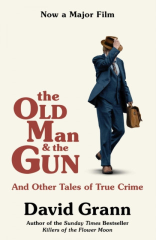 Carte Old Man and the Gun David Grann