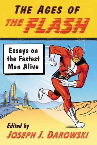 Kniha Ages of The Flash Joseph J. Darowski