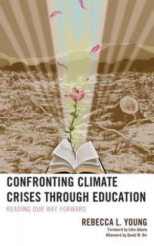 Книга Confronting Climate Crises through Education Rebecca L. Young