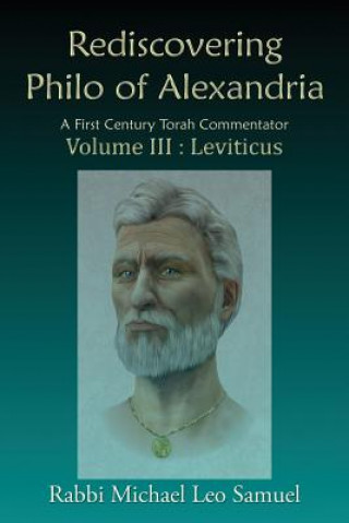 Rediscovering Philo of Alexandria: A First Century Torah Commentator ...