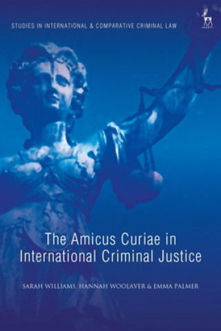 Книга Amicus Curiae in International Criminal Justice WILLIAMS SARAH