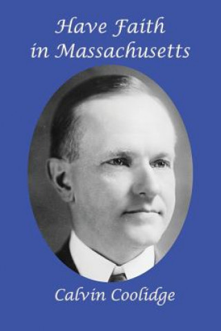 Könyv Have Faith in Massachusetts Calvin Coolidge