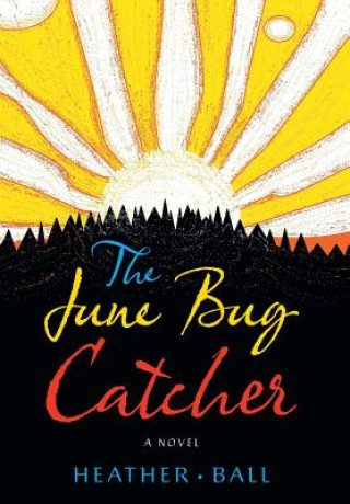 Kniha June Bug Catcher Heather Ball