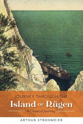 Könyv Journey Through the Island of Rugen Arthur Strohmeier