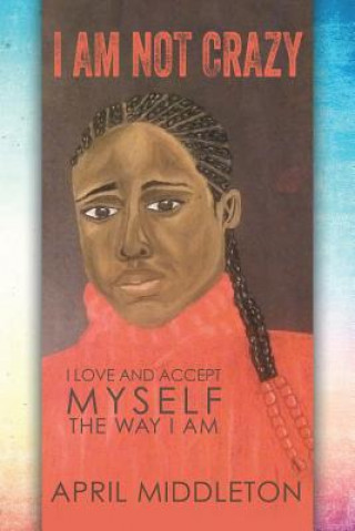 Libro I Am Not Crazy April Middleton