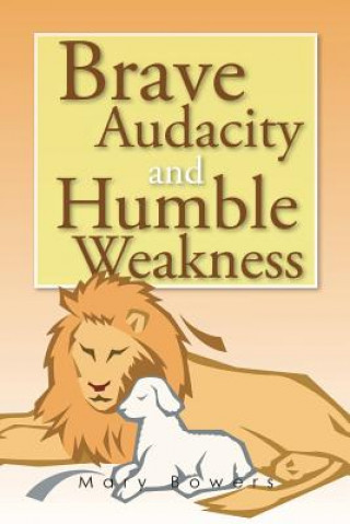 Knjiga Brave Audacity and Humble Weakness Mary Bowers