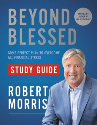 Knjiga Beyond Blessed Study Guide Robert Morris