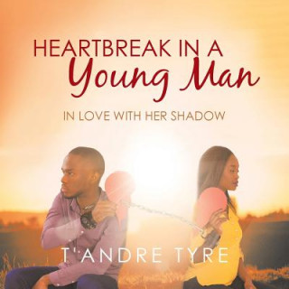 Knjiga Heartbreak in a Young Man T'Andre Tyre