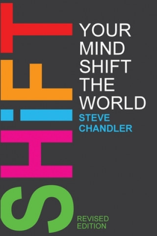 Kniha Shift Your Mind Shift The World Steve Chandler