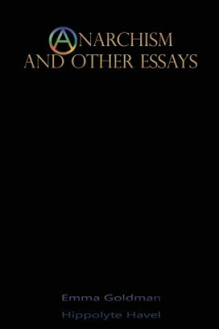 Carte Anarchism and Other Essays Emma Goldman