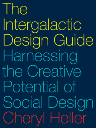 Knjiga Intergalactic Design Guide Cheryl Heller