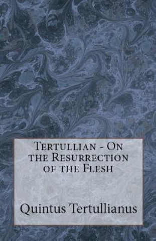 Kniha On the Resurrection of the Flesh Tertullian
