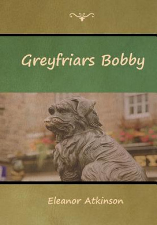 Книга Greyfriars Bobby Eleanor Atkinson