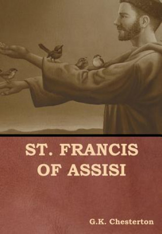 Kniha St. Francis of Assisi G. K. Chesterton