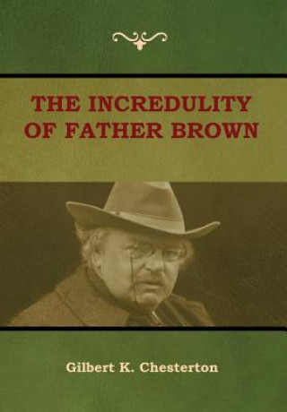 Könyv Incredulity of Father Brown Gilbert K. Chesterton