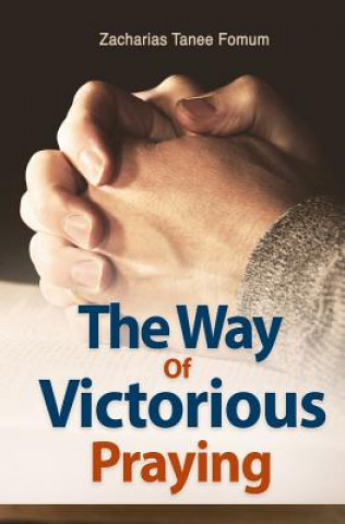 Kniha Way of Victorious Praying Zacharias Tanee Fomum