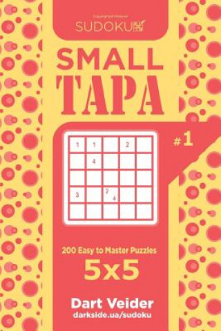 Kniha Sudoku Small Tapa - 200 Easy to Master Puzzles 5x5 (Volume 1) Dart Veider