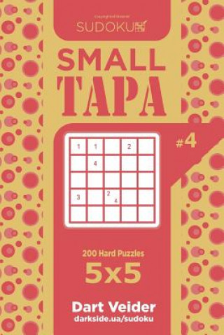 Kniha Sudoku Small Tapa - 200 Hard Puzzles 5x5 (Volume 4) Dart Veider