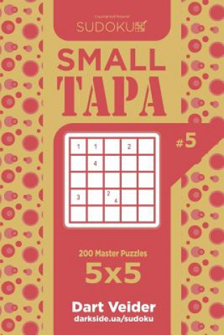 Kniha Sudoku Small Tapa - 200 Master Puzzles 5x5 (Volume 5) Dart Veider