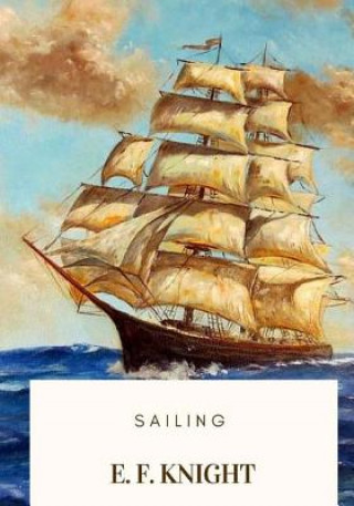 Knjiga Sailing E F Knight