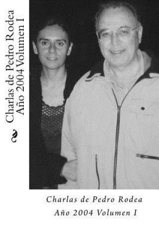 Kniha Charlas de Pedro Rodea 2004 Volumen I Pedro Rodea