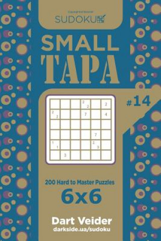 Kniha Sudoku Small Tapa - 200 Hard to Master Puzzles 6x6 (Volume 14) Dart Veider