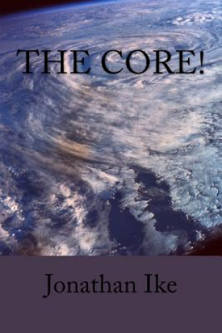 Knjiga The Core! Jonathan C Ike