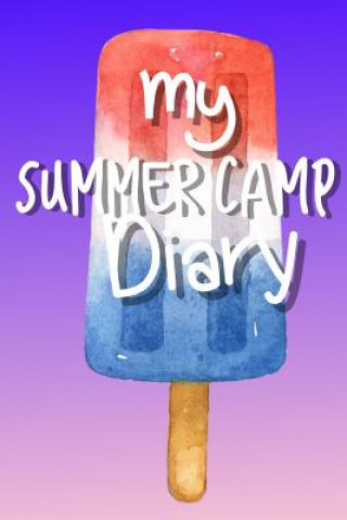 Knjiga Summer Camp Diary: Fun Memory Keepsake Book True North