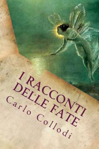 Kniha I racconti delle fate (Italian Edition) Carlo Collodi