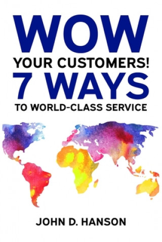 Knjiga WOW Your Customers! 7 Ways to World-Class Service John D Hanson