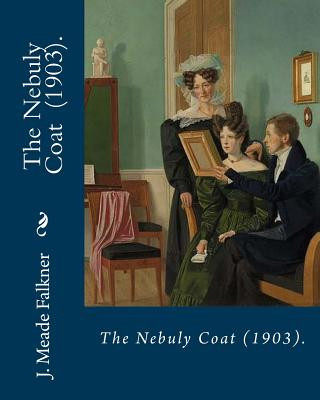 Kniha The Nebuly Coat (1903). By: J. Meade Falkner: Suspense novel J Meade Falkner