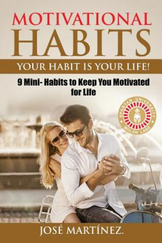 Libro Motivational Habits: Your Habit is Your Life!: 9 Mini- Habits to Keep You Motivated for Life Jose Martinez