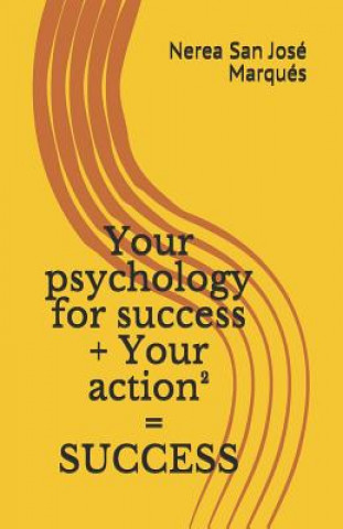 Книга Your psychology for success + Your action2 = SUCCESS Nerea San Jose Marques