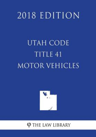 Libro Utah Code - Title 41 - Motor Vehicles (2018 Edition) The Law Library