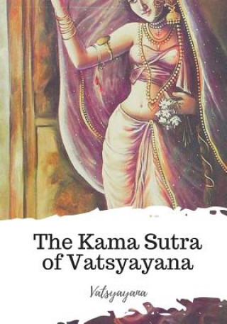 Carte The Kama Sutra of Vatsyayana Vatsyayana