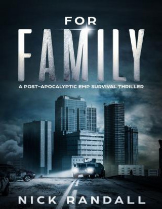 Kniha For Family: A Post Apocalyptic EMP Survival Thriller Nick Randall