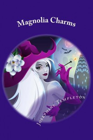 Carte Magnolia Charms: A Fleur Coven Witch Story Josephine Templeton