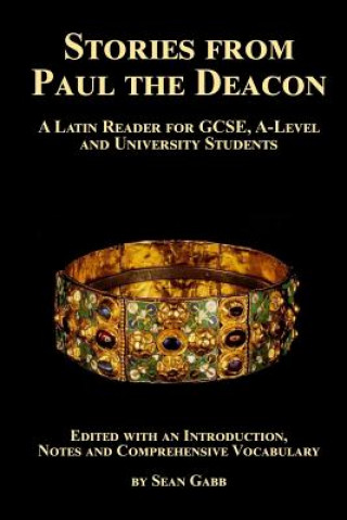 Kniha Stories from Paul the Deacon: A Latin Reader for GCSE, A-Level and University Students: Edited with an Introduction, Notes and Comprehensive Vocabul Sean Gabb