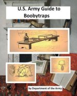 Könyv U.S. Army Guide to Boobytraps. U S Department Of the Army