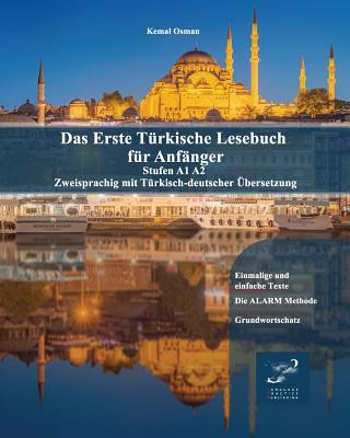 Könyv Das Erste Türkische Lesebuch für Anfänger: Stufen A1 A2 Zweisprachig mit Türkisch-deutscher Übersetzung Kemal Osman