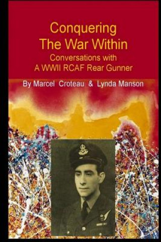 Książka Conquering the War Within: Conversations with a WWII RCAF Rear Gunner Lynda Manson