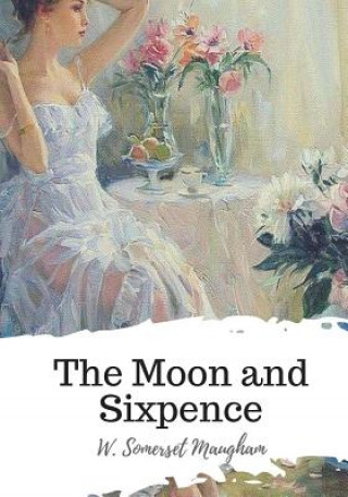 Könyv The Moon and Sixpence W Somerset Maugham