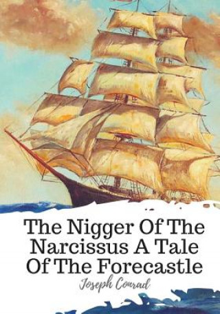 Kniha The Nigger Of The Narcissus A Tale Of The Forecastle Joseph Conrad