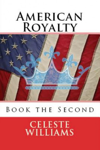 Buch American Royalty: Book the Second Celeste R Williams